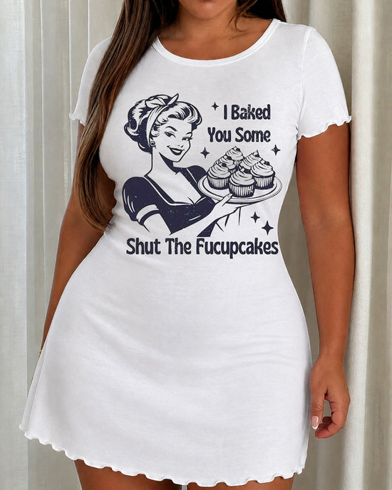 "I Baked You Some Shut The Fucupcakes" Funny Retro Nightdress OMFORT