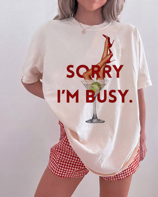 "Sorry I'm Busy" Martini & Legs Graphic T-Shirt OMFORT